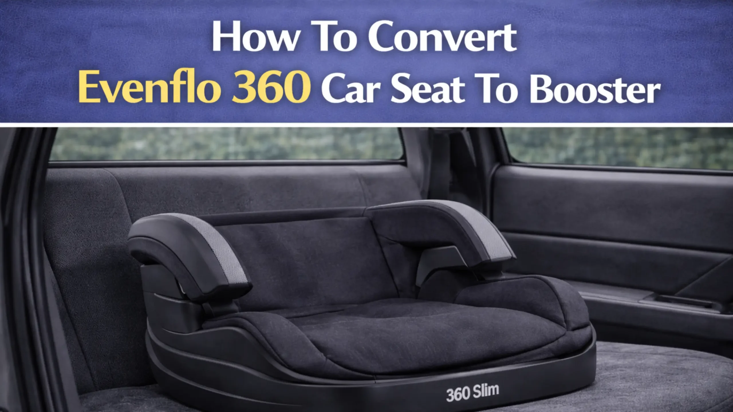 How To Convert Evenflo 360 Car Seat To Booster