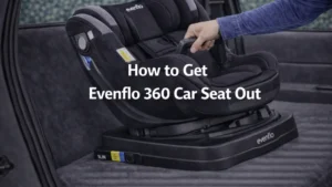 How To Get Evenflo 360 Car Seat Out