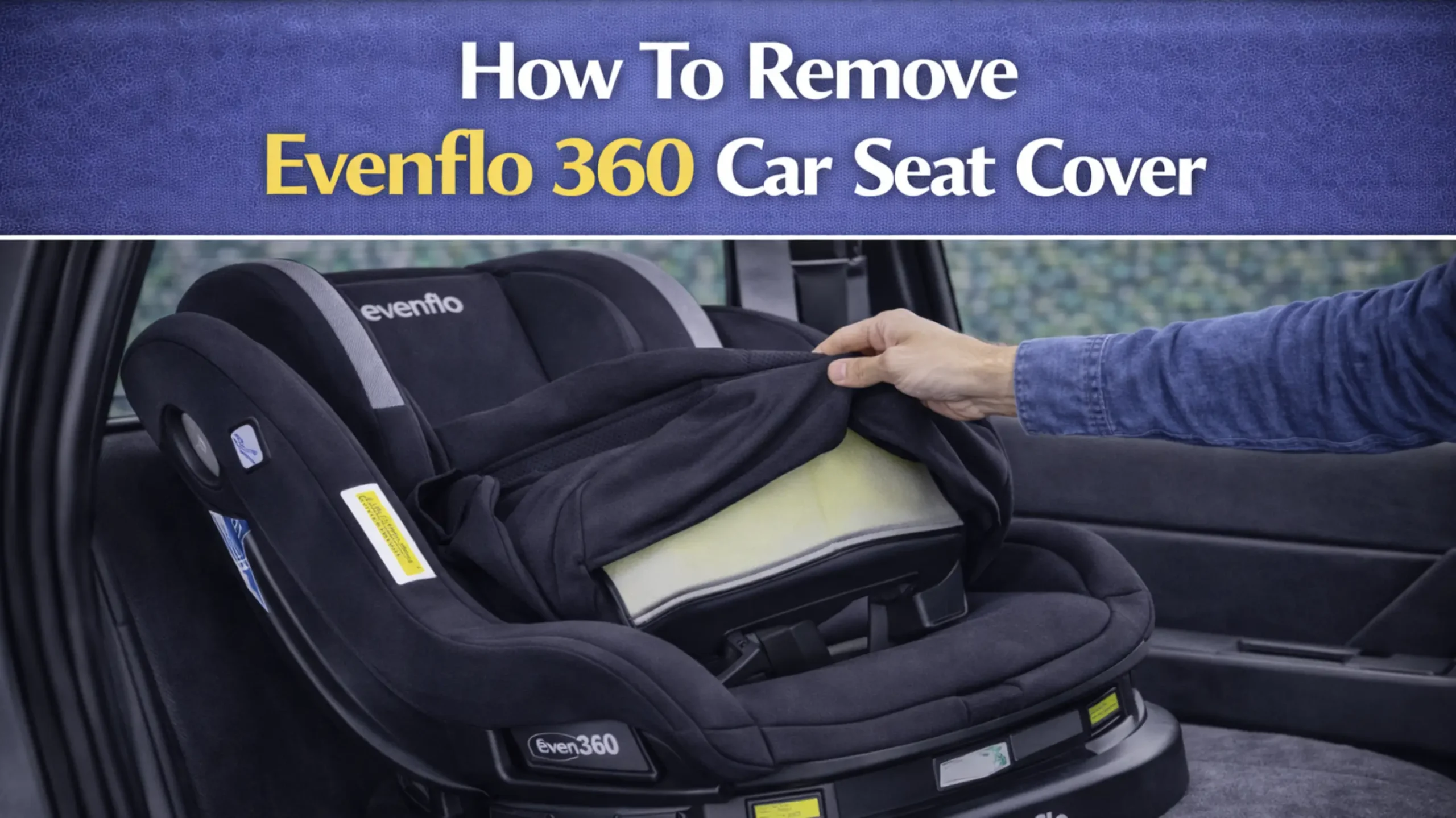 How To Remove Evenflo 360 Car Seat Cover