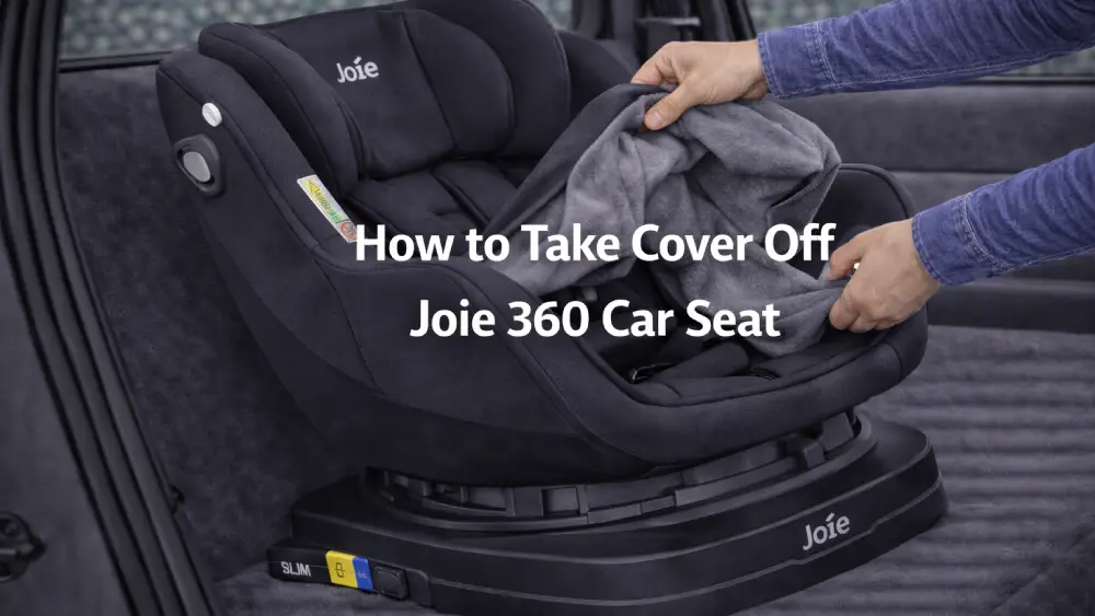 How To Take Cover Off Joie 360 Car Seat